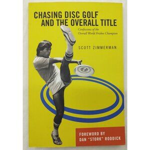 Chasing Disc Golf and the Overall Title – Scott Zimmerman Memoir ISBN 9781737250
